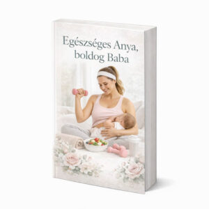 Egészséges Anya, Boldog Baba – Szülés utáni regenerációs útmutató